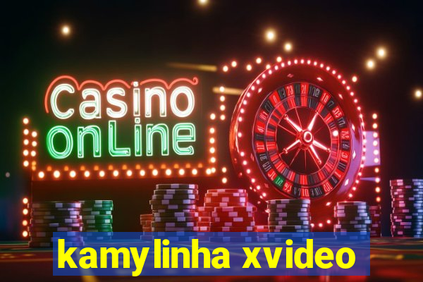 kamylinha xvideo